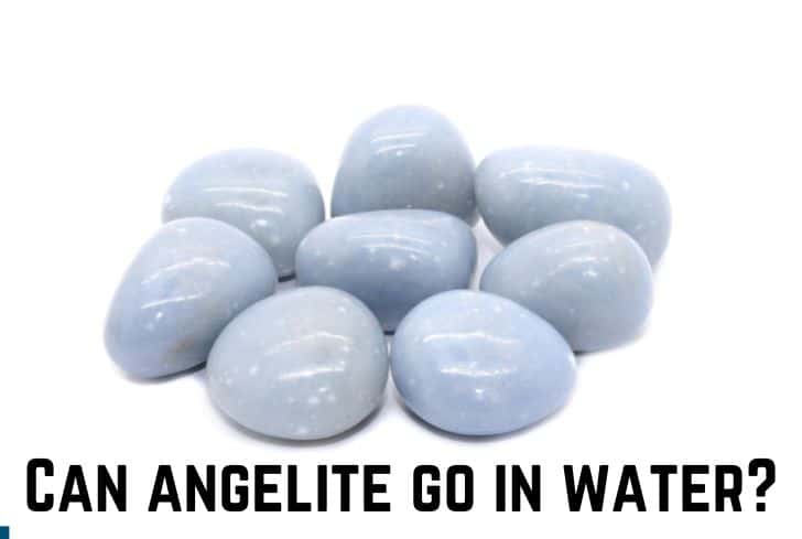 Can Angelite go in the Water? (And in Sunlight?)