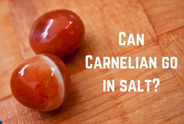 Can Carnelian go in Salt? (Yes, But Not in Salt Water)