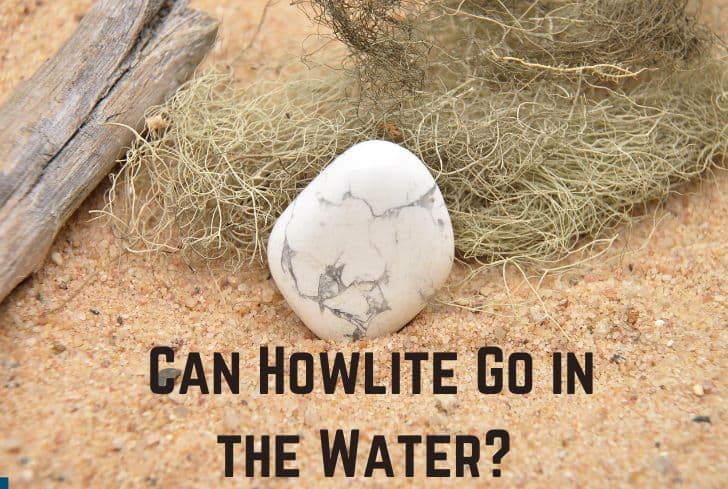 Can Howlite Go in the Water? (And in Sun and Salt)