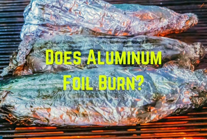 Does Aluminum Foil Burn? (What Temp Does it Catch Fire?)