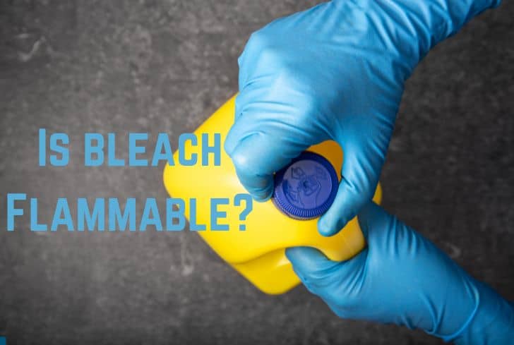 Is Bleach Flammable or Explosive? (Answered)