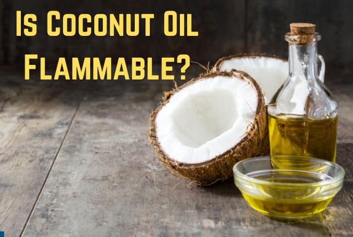 Is Coconut Oil Flammable? (And Is It Toxic?)