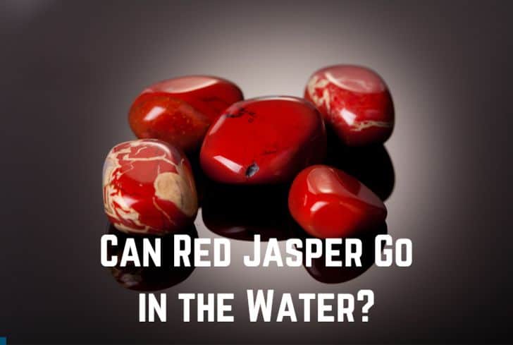 Can Red Jasper Go in the Water? (And Salt Water?)