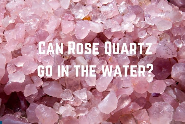 Can Rose Quartz Go in the Water? (And Salt Water?)