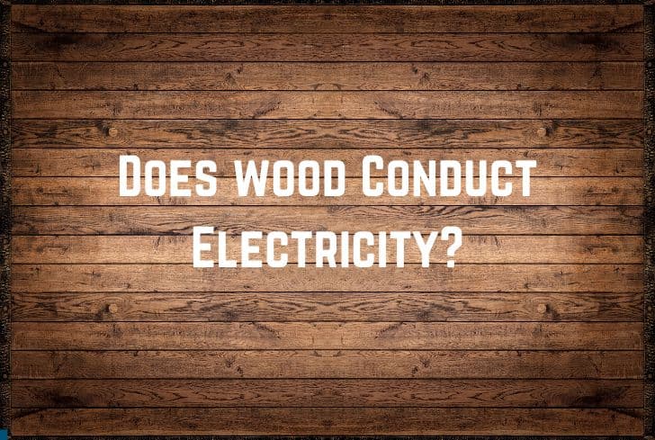 Does Wood Conduct Electricity? (No. But Why?)