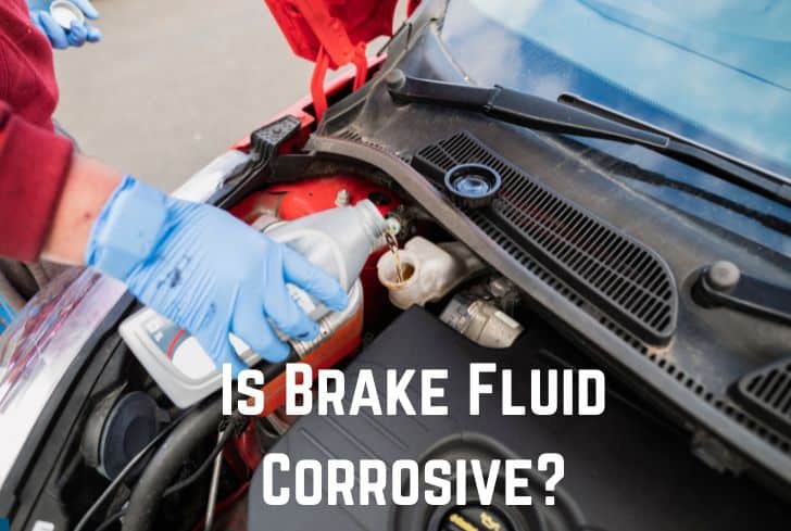 Is Brake Fluid Corrosive? (Answered)
