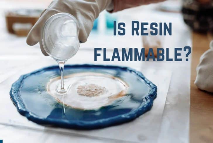Is Resin Flammable? (Does It Catch Fire?)