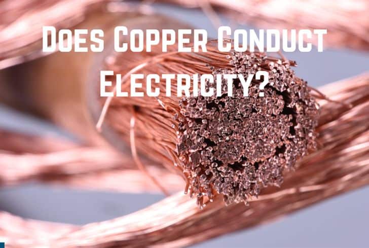 Does Copper Conduct Electricity? (Yes. It Does)