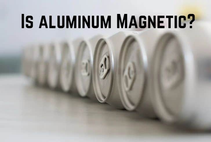 Is Aluminium Magnetic? (Answered)