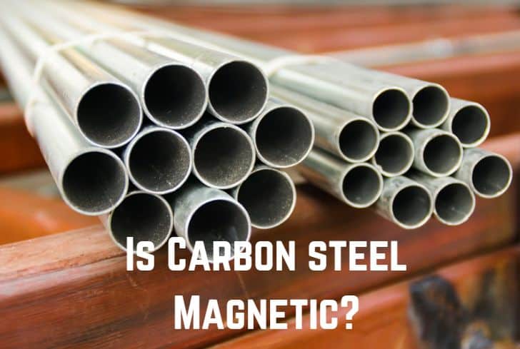 Is Carbon Steel Magnetic? (Yes. It is)