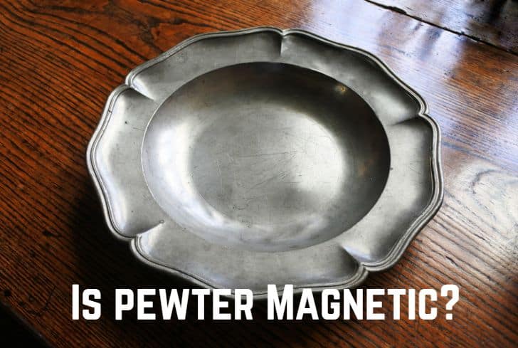 Is Pewter Magnetic? (Answered)