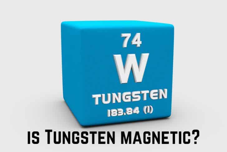 Is Tungsten Magnetic? (No. It’s Not)