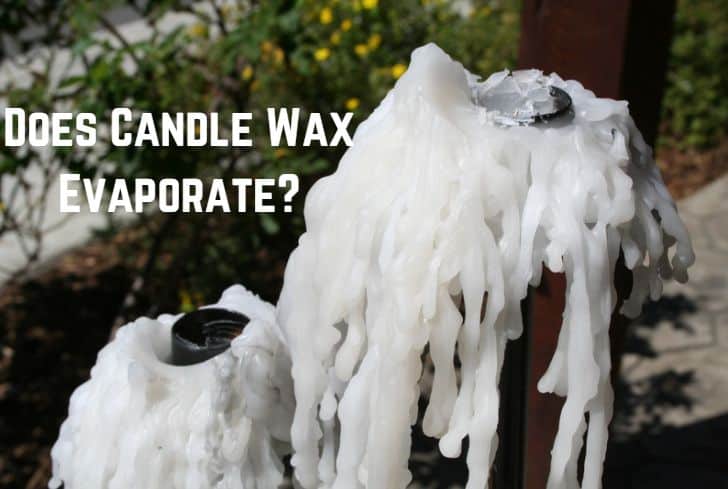 Does Candle Wax Evaporate? (Answered)