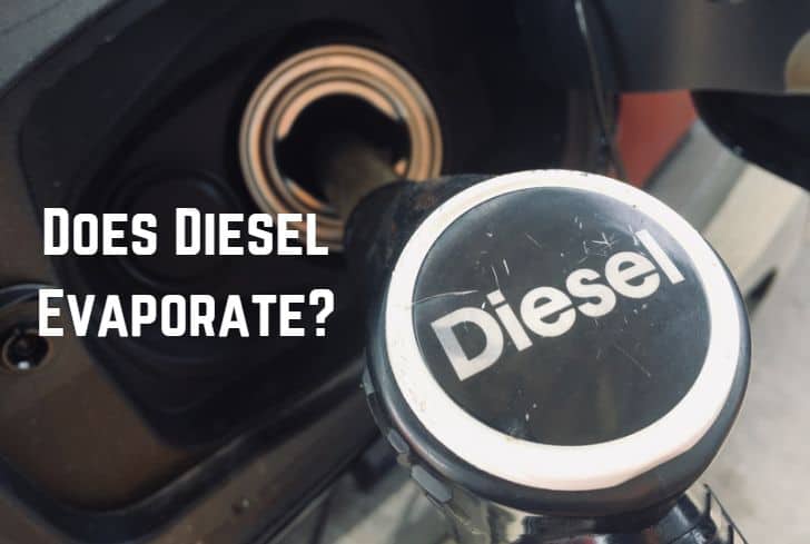 Does Diesel Evaporate? (Yes. But Slowly)
