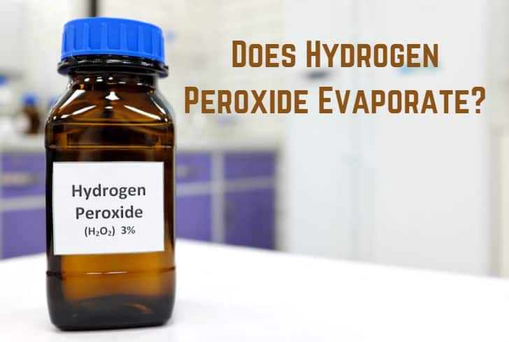 Does Hydrogen Peroxide Evaporate?