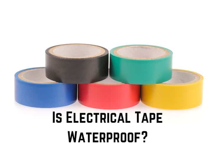 Is Electrical Tape Waterproof? (Not Really…)
