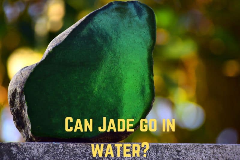 Can Jade Go in the Water? (Answered)