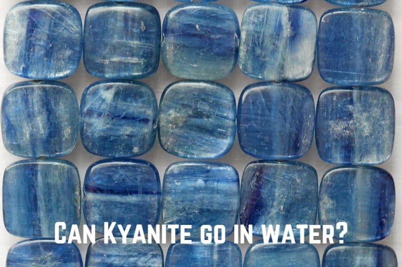 Can Kyanite Go in the Water? (No…)