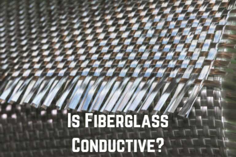 Is Fiberglass Conductive? (No Way)