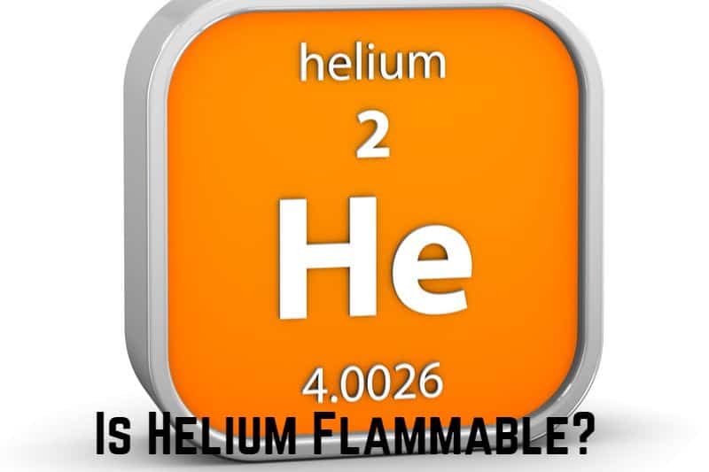 Is Helium Flammable? (Answered)