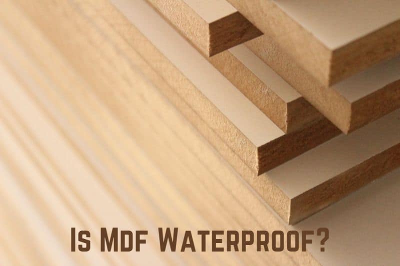 Is MDF Waterproof? (Answered)