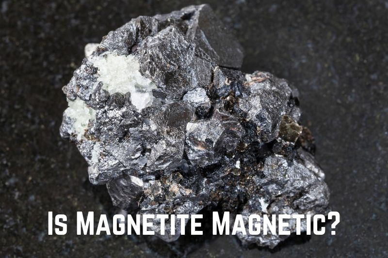 Is Magnetite Magnetic? (Answered)