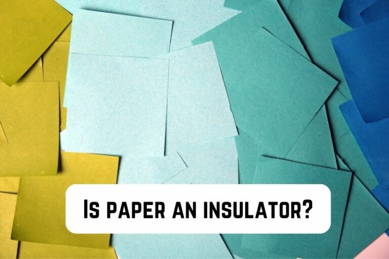 Is Paper an Insulator? (Answered)