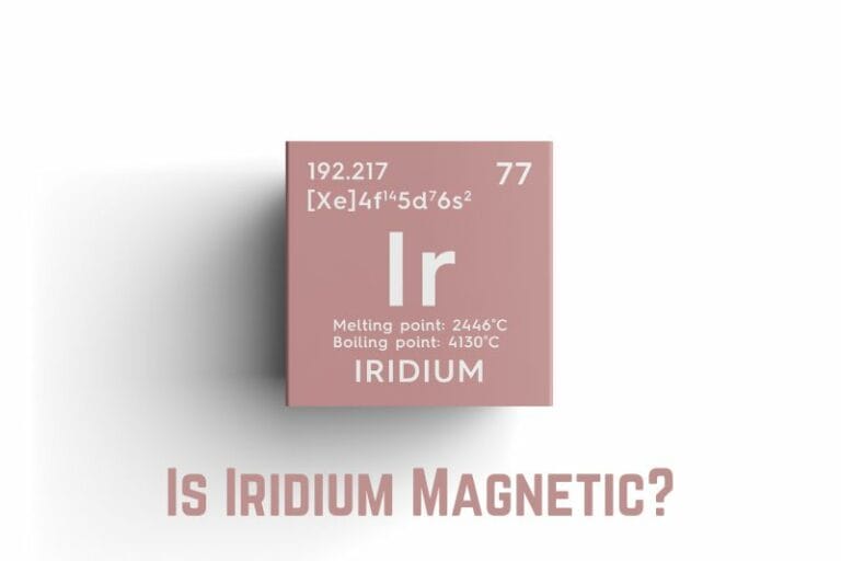 Is Iridium Magnetic? (Properties & Uses)
