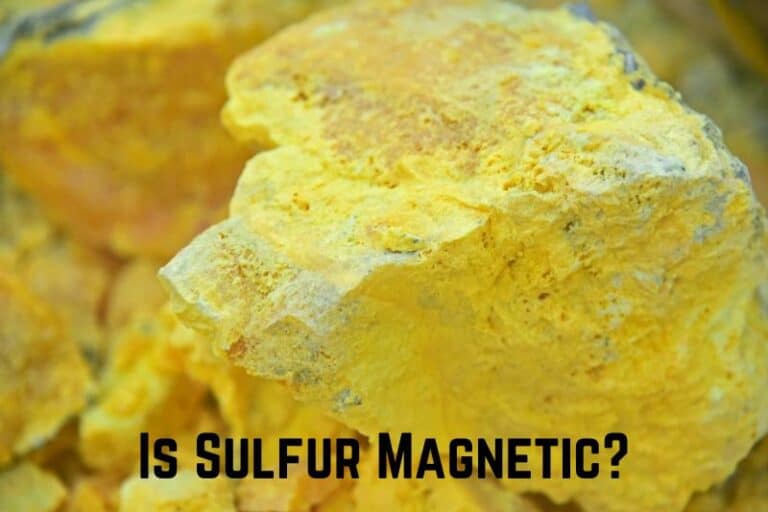 Is Sulfur Magnetic? (Answered)